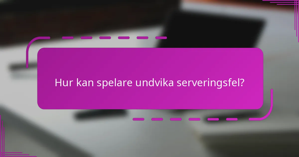 Hur kan spelare undvika serveringsfel?