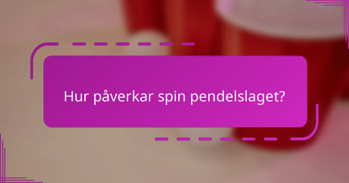 Hur påverkar spin pendelslaget?