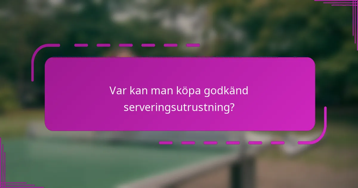 Var kan man köpa godkänd serveringsutrustning?