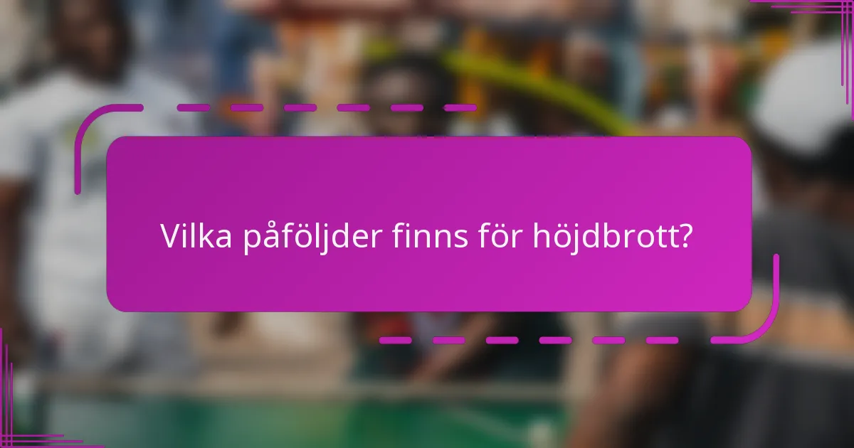 Vilka påföljder finns för höjdbrott?